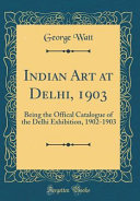 Indian Art at Delhi, 1903 book cover