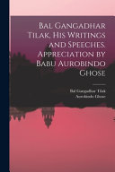 Bal Gangadhar Tilak, His Writings and Speeches. Appreciation by Babu Aurobindo Ghose book cover
