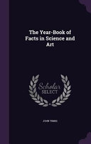 The Year-Book of Facts in Science and Art book cover