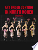 Art Under Control in North Korea book cover