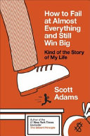 How to Fail at Almost Everything and Still Win Big book cover