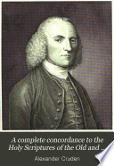 A Complete Concordance to the Holy Scriptures of the Old and New Testament book cover