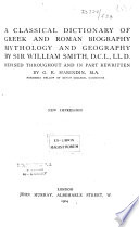 A Classical Dictionary of Greek and Roman Biography, Mythology and Geography book cover