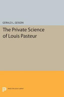 The Private Science of Louis Pasteur book cover