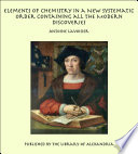Elements of Chemistry In a New Systematic Order Containing all the Modern Discoveries book cover