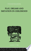 Play, Dreams and Imitation in Childhood book cover