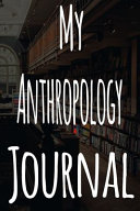 My Anthropology Journal book cover