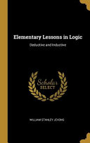 Elementary Lessons in Logic: Deductive and Inductive book cover
