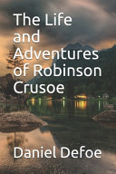 The Life and Adventures of Robinson Crusoe book cover