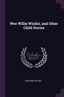 Wee Willie Winkie, and Other Child Stories book cover