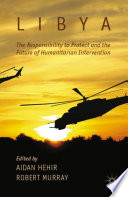 Libya, the Responsibility to Protect and the Future of Humanitarian Intervention book cover