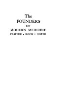 The Founders of Modern Medicine: Pasteur, Koch, Lister book cover