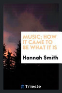 Music; How It Came to Be What It Is book cover