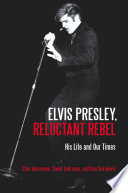 Elvis Presley, Reluctant Rebel book cover