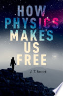 How Physics Makes Us Free book cover