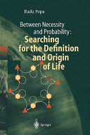 Between Necessity and Probability: Searching for the Definition and Origin of Life book cover