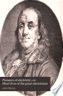 Pioneers of Electricity; Or, Short Lives of the Great Electricians book cover