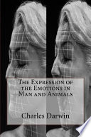 The Expression of the Emotions in Man and Animals book cover