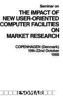 Seminar on the Impact of New User-Oriented Computer Facilities on Market Research, Copenhagen (Denmark), 19th-22nd October, 1988 book cover