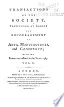 Transactions of the Society, Instituted at London, for the Encouragement of Arts, Manufactures, and Commerce book cover