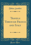 Travels Through France and Italy (Classic Reprint) book cover