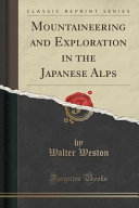 Mountaineering and Exploration in the Japanese Alps (Classic Reprint) book cover