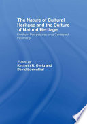 The Nature of Cultural Heritage, and the Culture of Natural Heritage book cover