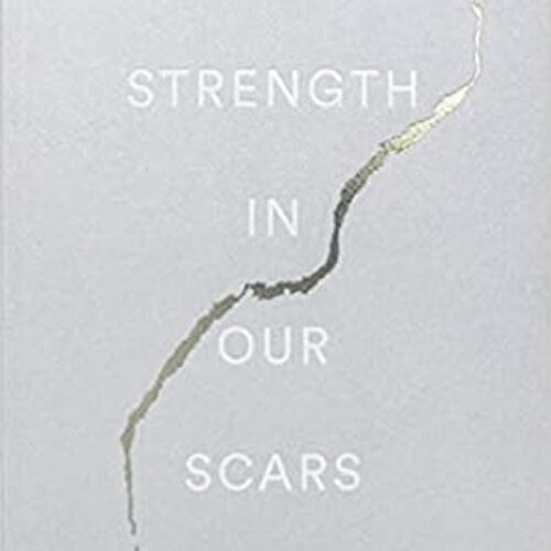 The Strength In Our Scars by Bianca Sparacino
