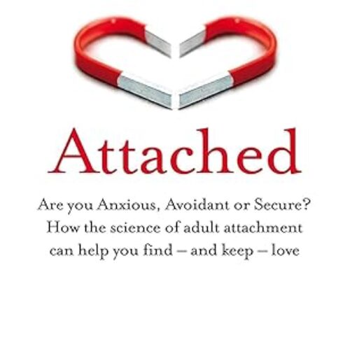 Attached: The New Science of Adult Attachment and How It Can Help You Find by Amir Levine
