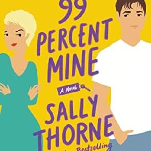 99 Percent Mine: A Novel Paperback by Sally Thorne